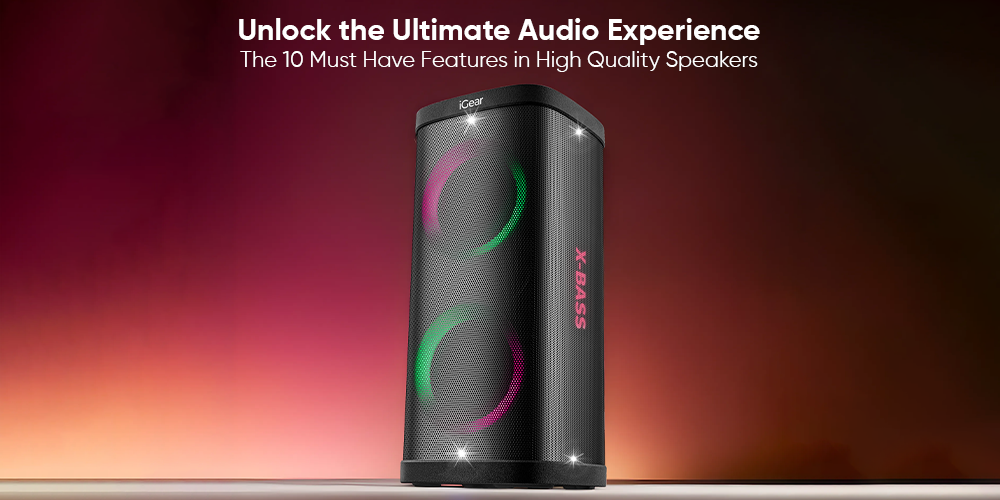 Unlock the Ultimate Audio Experience: The 10 Must Have Features in High Quality Speakers